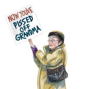 Old woman holding a sign saying 'now you've pissed off grandma'