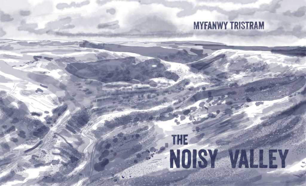 The Noisy Valley by Myfanwy Tristram - cover image showing an inky drawing of a vast valley landscape